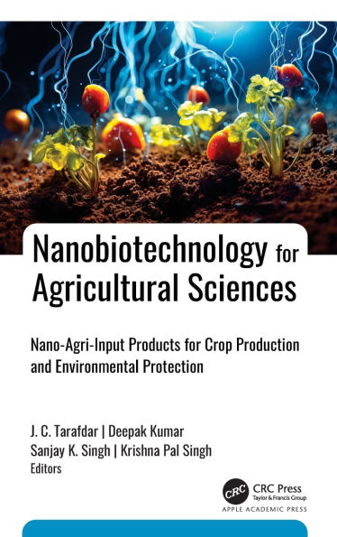 Nanobiotechnology for Agricultural Sciences: Nano-Agri-Input Products for Crop Production and Environmental Protection