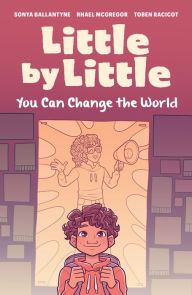 Title: Little By Little: You Can Change the World, Author: Sonya Ballantyne