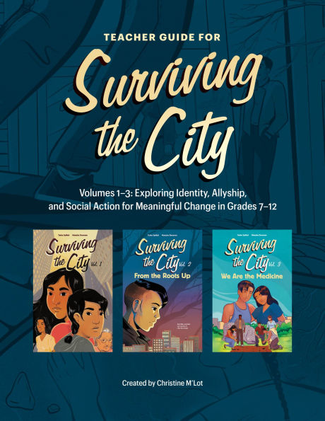 Teacher Guide for Surviving the City: Volumes 1-3: Exploring Identity, Allyship, and Social Action for Meaningful Change in Grades 7-12