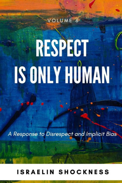 Respect Is Only Human: A Response to Disrespect and Implicit Bias