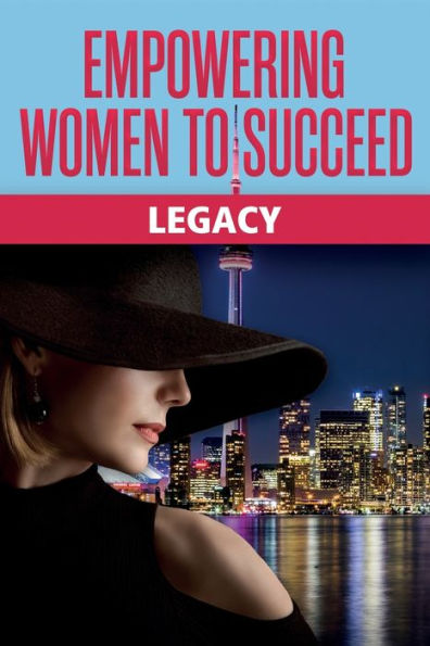 Empowering Women to Succeed: Legacy