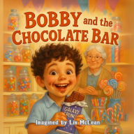 Title: Bobby and the Chocolate Bar, Author: LIV McLean