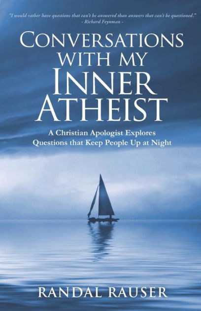 Conversations with My Inner Atheist: A Christian Apologist Explores  Questions that Keep People Up at Night by Randal D Rauser, Paperback |  Barnes & Noble®