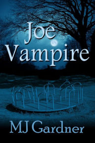Title: Joe Vampire, Author: Mj Gardner