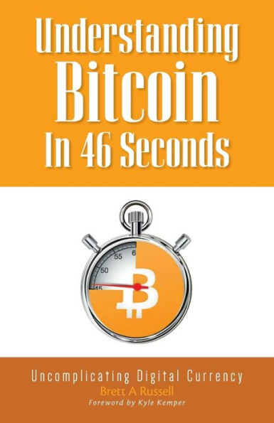 Understanding Bitcoin In 46 Seconds: Uncomplicating Digital Currency