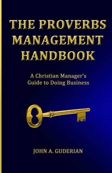 The Proverbs Management Handbook: A Christian Manager's Guide to Doing Business