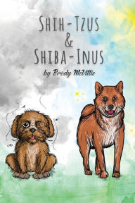 Title: Shih-Tzu's & Shiba-Inu's, Author: Brody McVittie