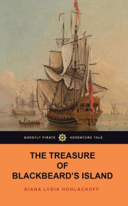 Title: The Treasure of Blackbeard's Island, Author: Diana Lydia Hohlachoff