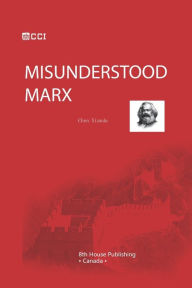 Title: MISUNDERSTOOD MARX, Author: Xianda Chen