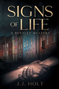 Title: Signs of Life: A Bentley Mystery, Author: J.J. Holt