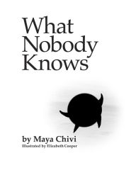 Title: What Nobody Knows, Author: Maya Chivi