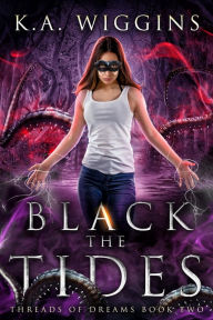 Title: Black the Tides, Author: K.A. Wiggins