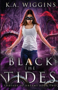 Title: Black the Tides, Author: K a Wiggins