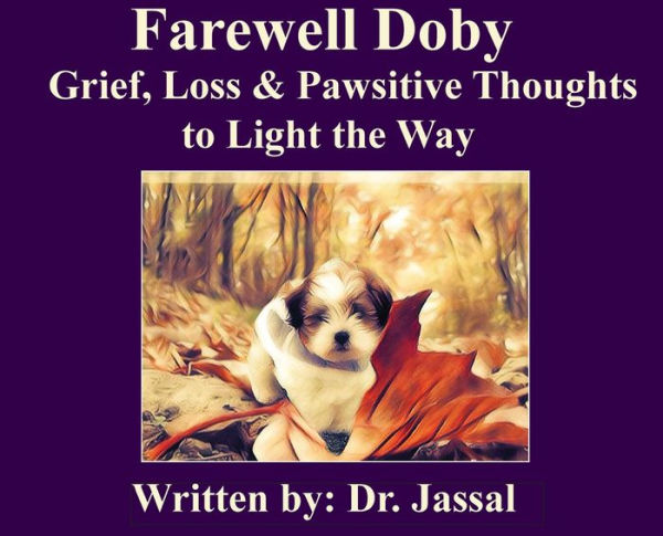 Farewell Doby: Grief, Loss & Pawsitive Thoughts to Light the Way