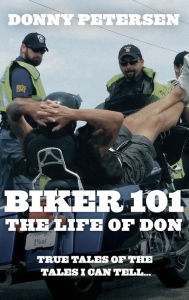 Title: Biker 101: The Life of Don: The Trilogy: Part I of III, Author: Donny Petersen