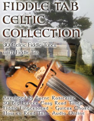 Title: Fiddle Tab - Celtic Collection: 30 Celtic Fiddle Tunes with Easy Read Tablature and Notes, Author: Brent C Robitaille