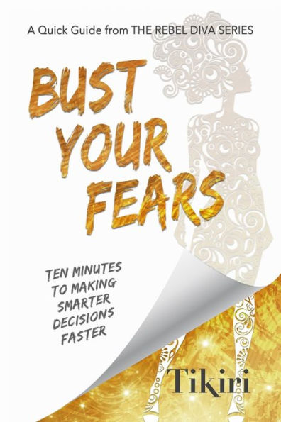 Bust Your Fears: 3 Simple Tools to Crush Your Anxieties and Squash Your Stress