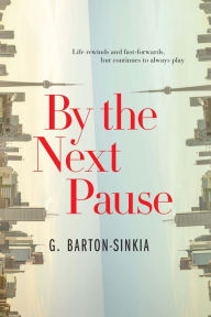 Title: By The Next Pause, Author: G. Barton-Sinkia