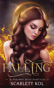 Title: Falling: A Faraway High Fairytale, Author: Scarlett Kol