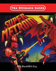Title: The Ultimate Guide To Super Metroid, Author: Blacknes Guy