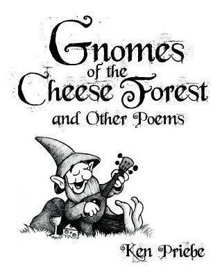 Gnomes of the Cheese Forest and Other Poems