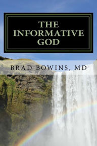 Title: The Informative God, Author: Brad Bowins