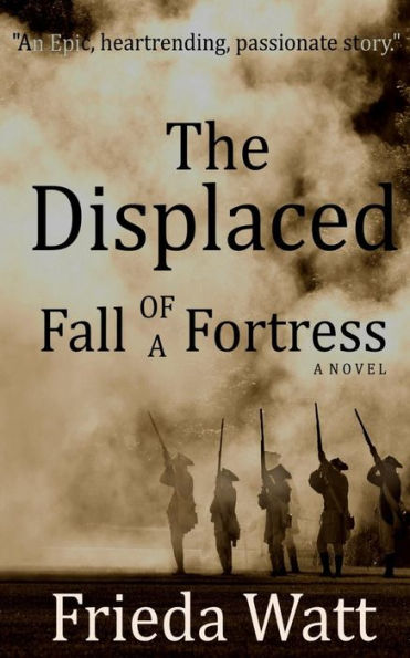 The Displaced: Fall of a Fortress - A Classic Historical Fiction Novel - Volume 1