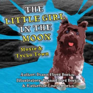 Title: The Little Girl in the Moon - Moxie & Tycho Town, Author: Diann Floyd Boehm