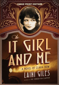 Title: The It Girl and Me: A Novel of Clara Bow, Author: Laini Giles