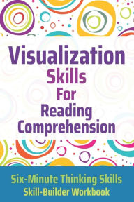 Title: Visualization Skills for Reading Comprehension, Author: Janine Toole PhD
