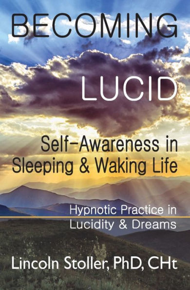 Becoming Lucid: Self-Awareness Sleeping & Waking Life, Hypnotic Practice Lucidity Dreams