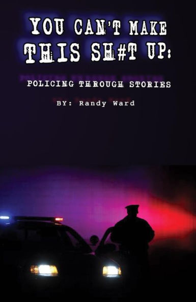 You Can't Make This Sh#t Up: Policing Through Stories