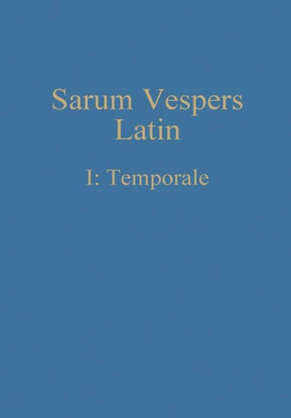 Sarum Vespers Latin I: Temporale