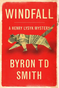 Title: Windfall: A Henry Lysyk Mystery, Author: Byron Td Smith