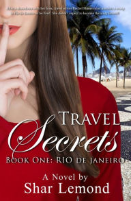 Title: Travel Secrets: Book One: Rio de Janeiro, Author: Shar Lemond