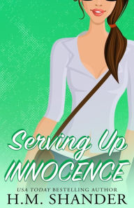Title: Serving Up Innocence, Author: H M Shander