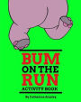 Bum on the Run Activity Book: Activity Book