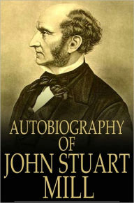 Title: Autobiography of John Stuart Mill, Author: John Stuart Mill