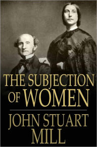 Title: The Subjection of Women, Author: John Stuart Mill