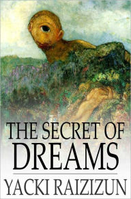 Title: The Secret of Dreams, Author: Yacki Raizizun