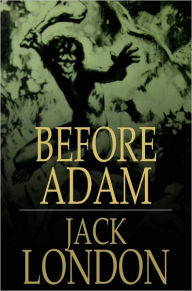 Title: Before Adam, Author: Jack London