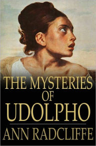 Title: The Mysteries of Udolpho: A Romance Interspersed With Some Pieces of Poetry, Author: Ann Radcliffe