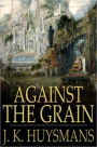 Against the Grain: A rebours