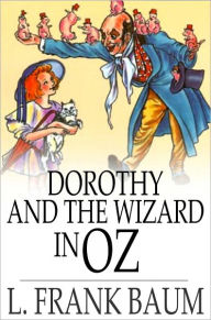 Title: Dorothy and the Wizard in Oz, Author: L. Frank Baum