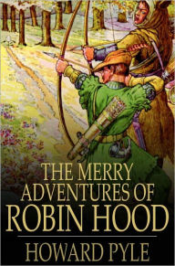 Title: The Merry Adventures of Robin Hood, Author: Howard Pyle