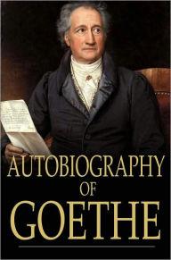 Autobiography of Goethe: Truth and Poetry Relating to My Life