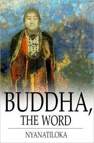 Title: Buddha, The Word: The Eightfold Path, Author: Nyanatiloka