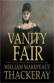 Title: Vanity Fair: A Novel without a Hero, Author: William Makepeace Thackeray