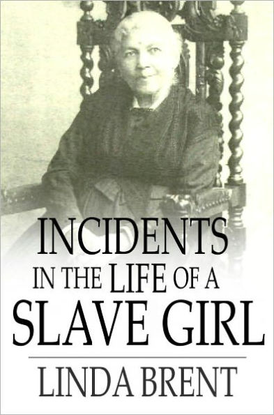 Incidents in the Life of a Slave Girl: Seven Years Concealed