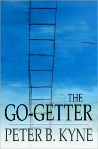 Title: The Go-Getter: A Story That Tells You How to be One, Author: Peter B. Kyne